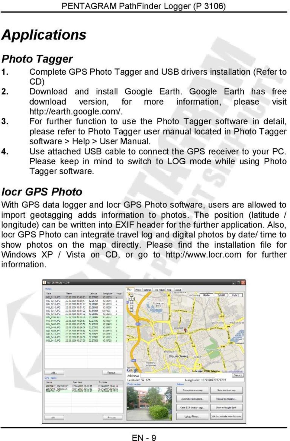 For further function to use the Photo Tagger software in detail, please refer to Photo Tagger user manual located in Photo Tagger software > Help > User Manual. 4.