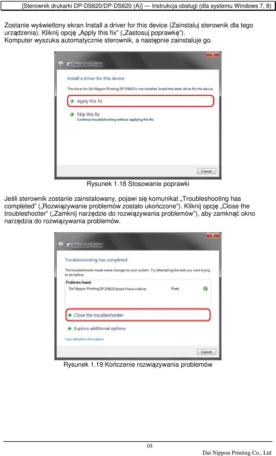 18 Stosowanie poprawki Jeśli sterownik zostanie zainstalowany, pojawi się komunikat Troubleshooting has completed ( Rozwiązywanie zywanie problemów