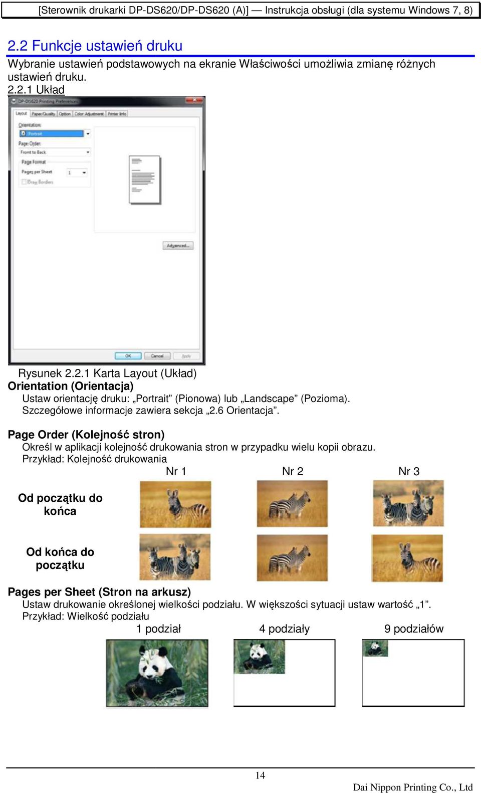 Przykład: Kolejność drukowania Nr 1 Nr 2 Nr 3 Od początku do końca Od końca do początku Pages per Sheet (Stron na arkusz) Ustaw drukowanie określonej wielkości podziału.