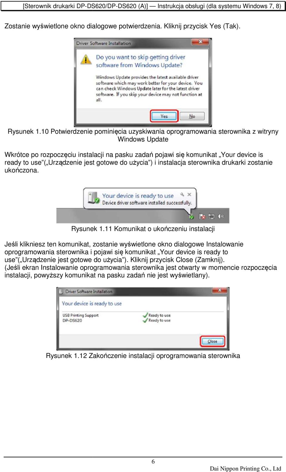 Urządzenie jest gotowe do użycia ) i instalacja sterownika drukarki zostanie ukończona. Rysunek 1.