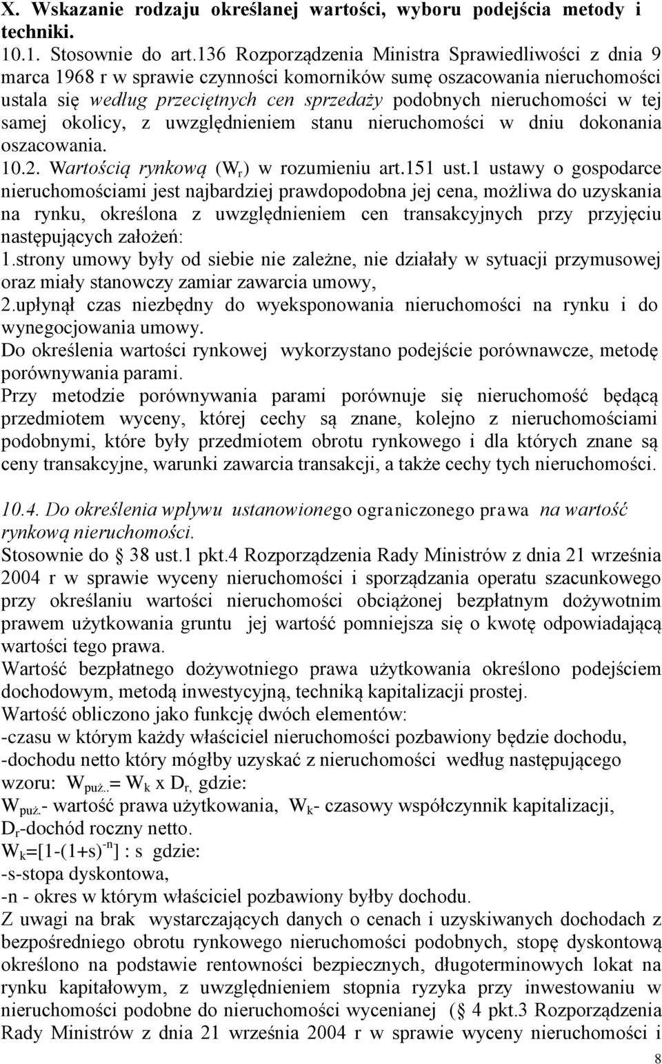 uwzględnieniem stanu w dniu dokonania oszacowania. 10.2. Wartością rynkową (W r ) w rozumieniu art.151 ust.