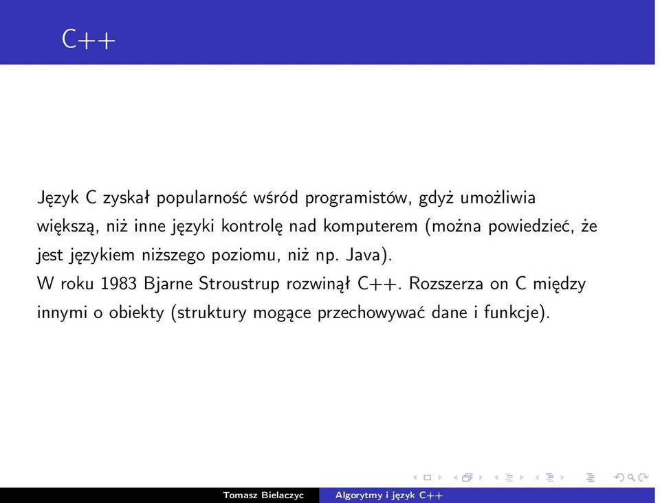 niższego poziomu, niż np. Java). W roku 1983 Bjarne Stroustrup rozwinął C++.