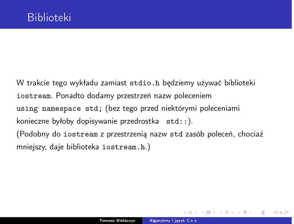 niektórymi poleceniami konieczne byłoby dopisywanie przedrostka std::).