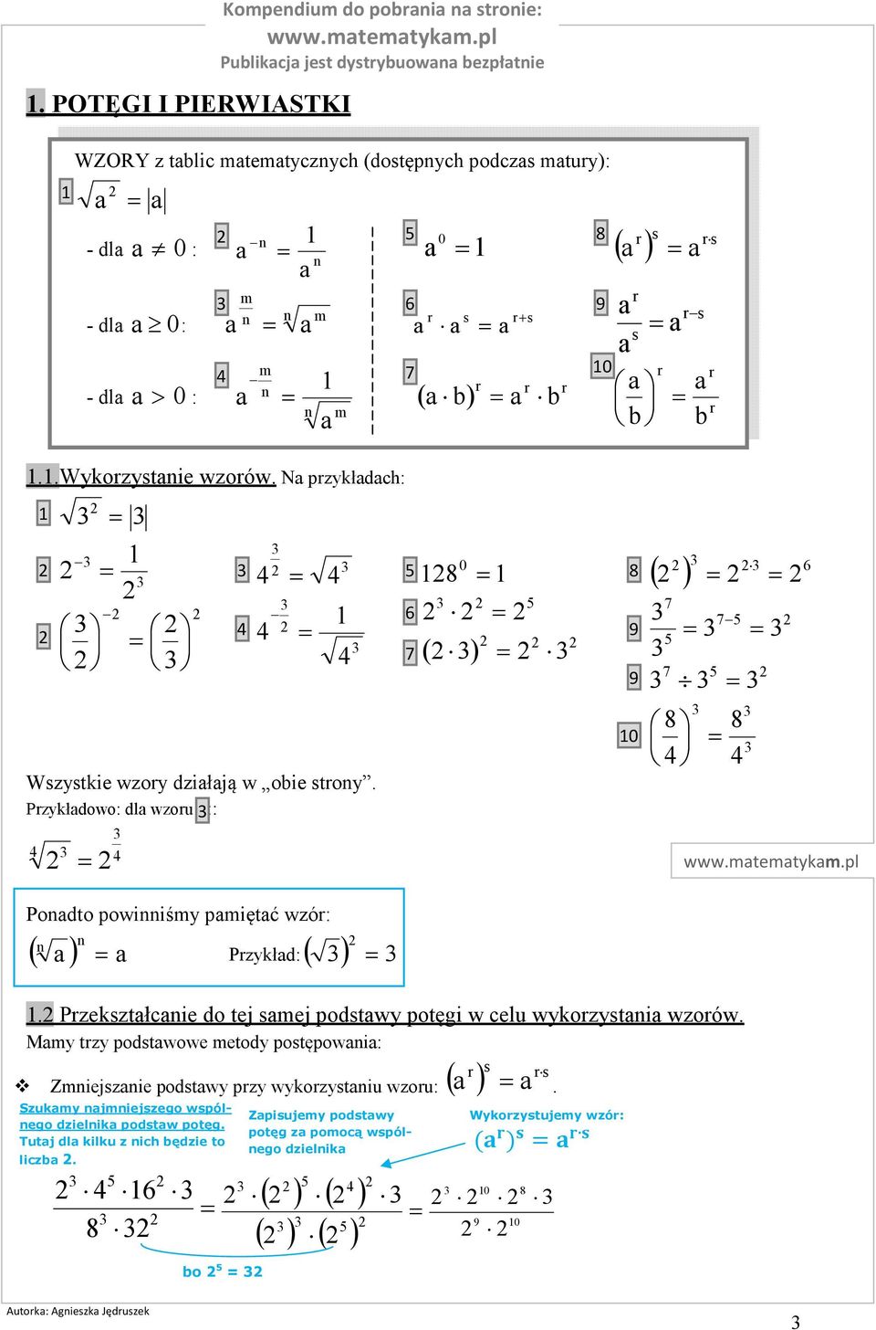 Przeksztłcnie do tej smej podstwy potęgi w celu wykorzystni wzorów. Mmy trzy podstwowe metody postępowni: Zmniejsznie podstwy przy wykorzystniu wzoru: ( ) s r s r.