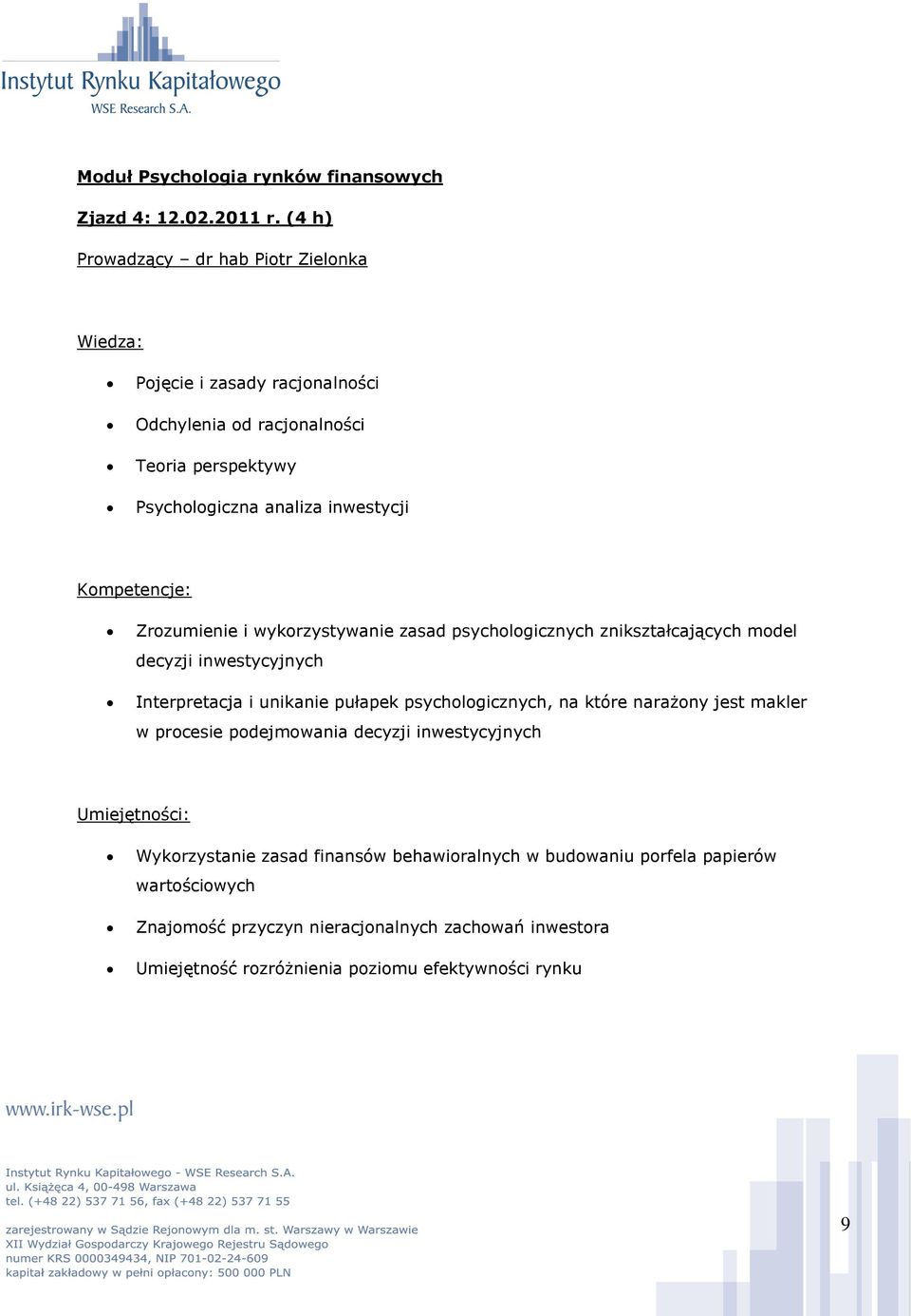 Zrozumienie i wykorzystywanie zasad psychologicznych znikształcających model decyzji inwestycyjnych Interpretacja i unikanie pułapek psychologicznych, na