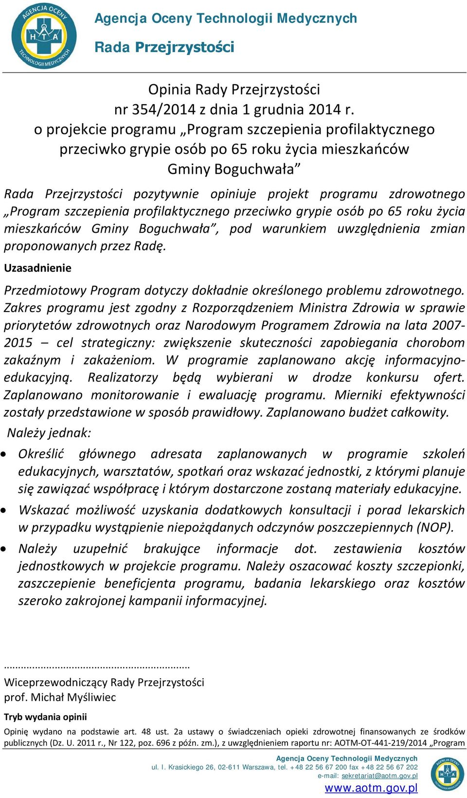 Program szczepienia profilaktycznego przeciwko grypie osób po 65 roku życia mieszkańców Gminy Boguchwała, pod warunkiem uwzględnienia zmian proponowanych przez Radę.