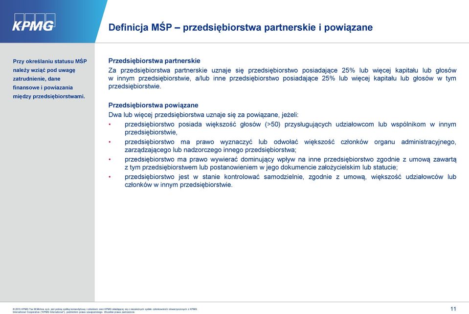 posiadające 25% lub więcej kapitału lub głosów w tym przedsiębiorstwie.