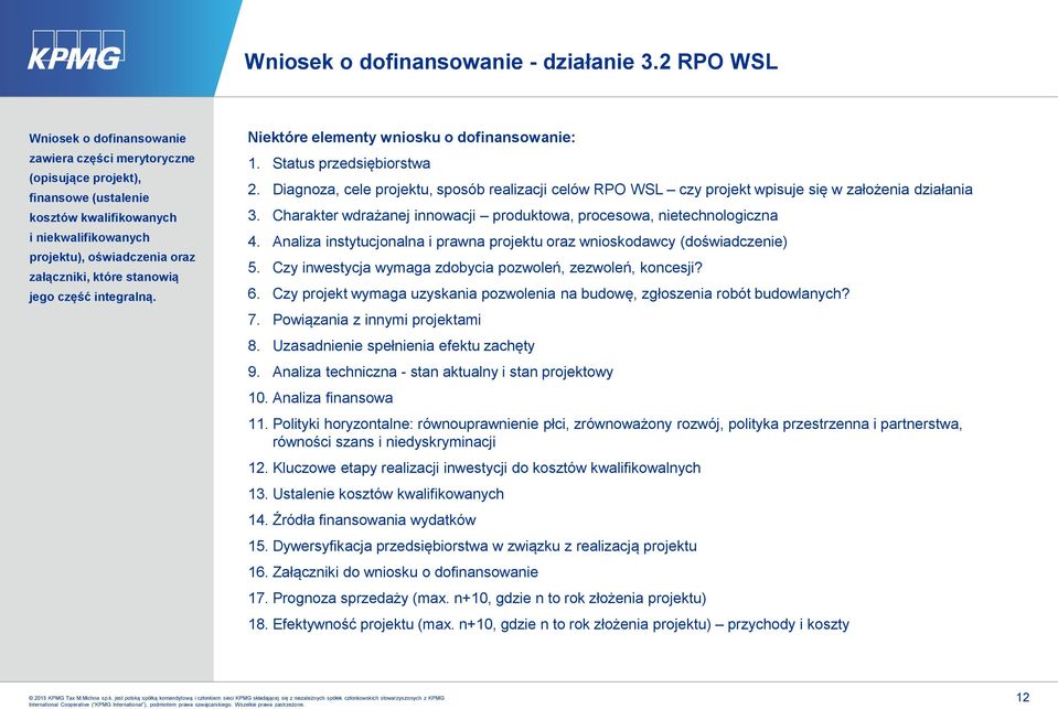 stanowią jego część integralną. Niektóre elementy wniosku o dofinansowanie: 1. Status przedsiębiorstwa 2.