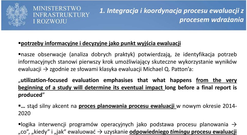 Patton a: utilization-focused evaluation emphasises that what happens from the very beginning of a study will determine its eventual impact long before a final report is produced stąd silny