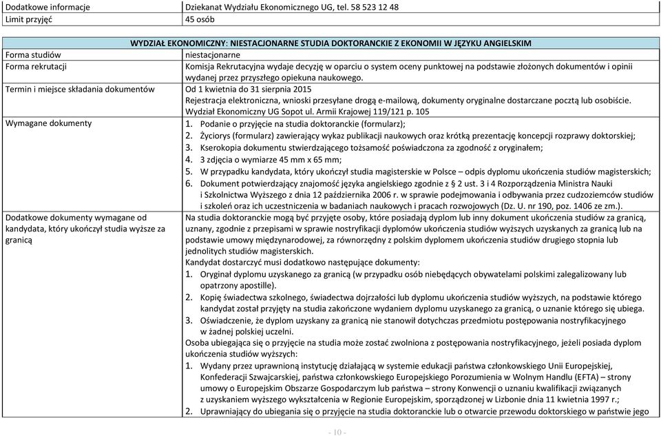 punktowej na podstawie złożonych dokumentów i opinii wydanej przez przyszłego opiekuna naukowego.