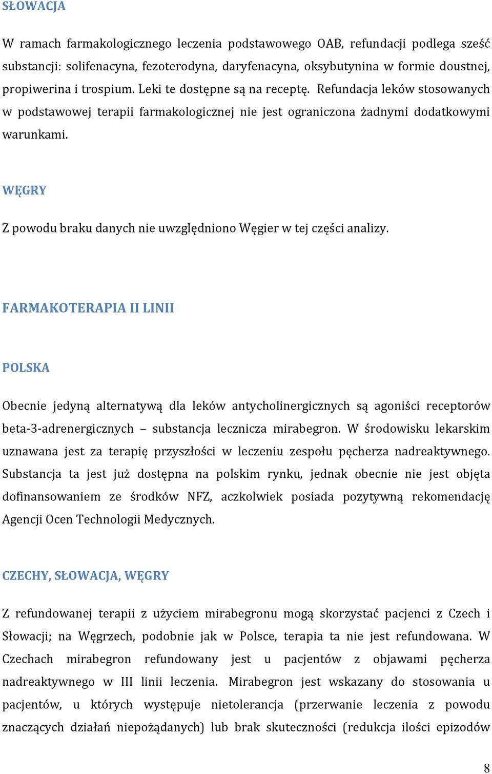 WĘGRY Z powodu braku danych nie uwzględniono Węgier w tej części analizy.