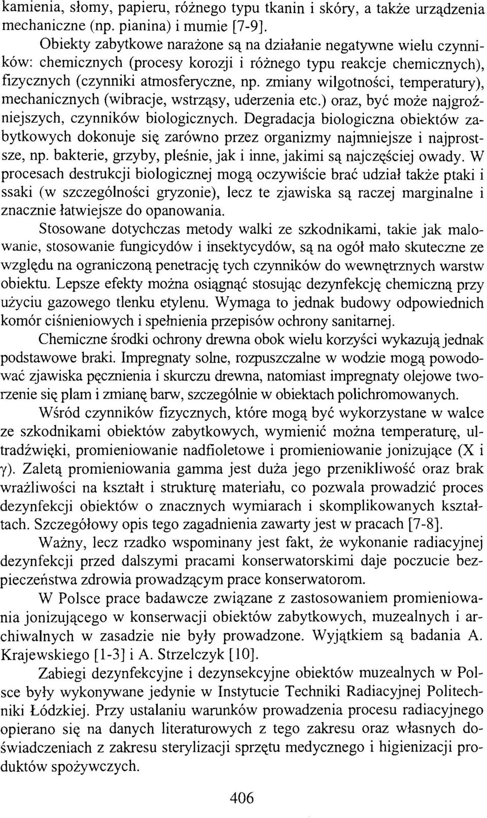 zmiany wilgotności, temperatury), mechanicznych (wibracje, wstrząsy, uderzenia etc.) oraz, być może najgroźniejszych, czynników biologicznych.