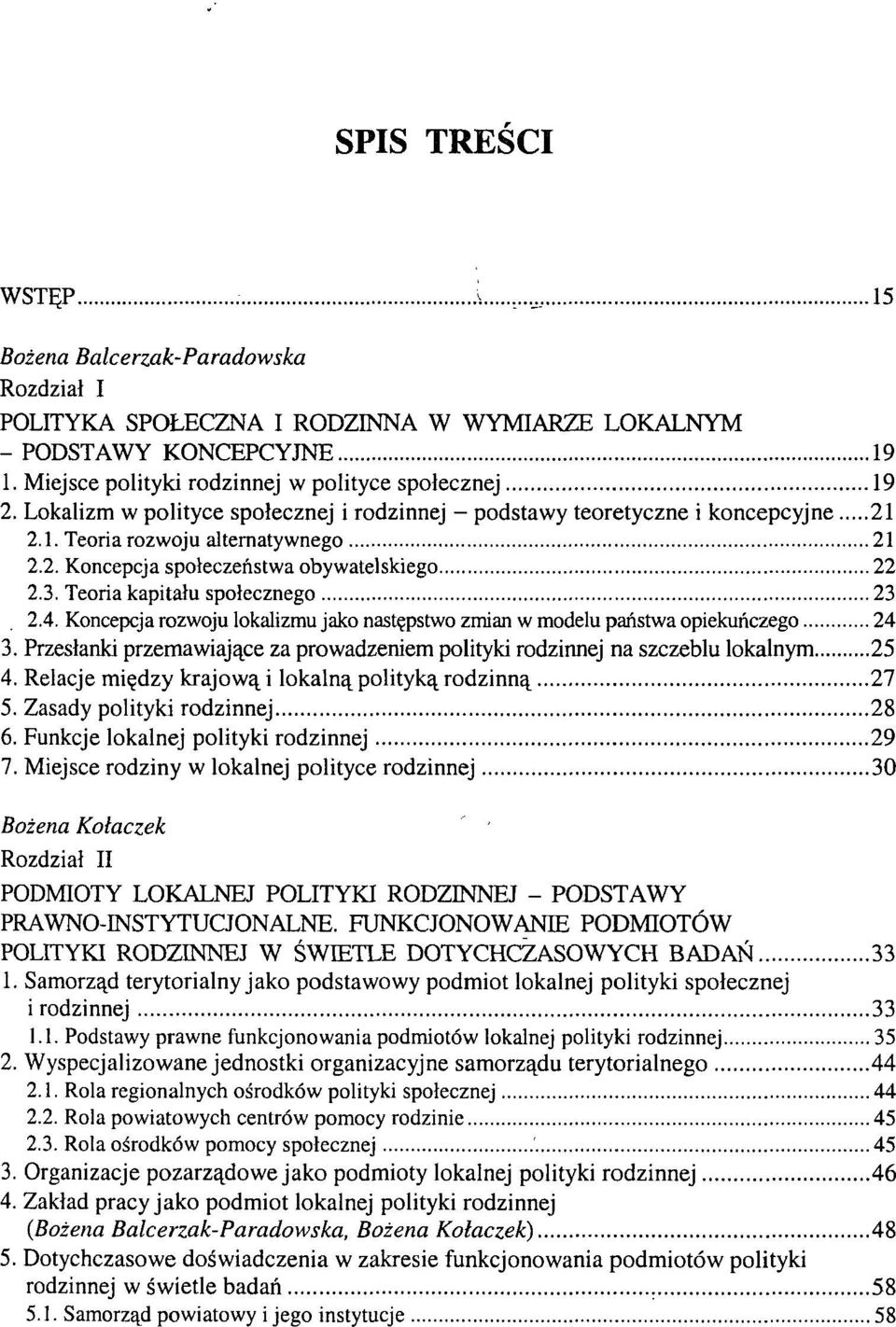 3. Teoria kapitału społecznego 23 2.4. Koncepcja rozwoju lokalizmu jako następstwo zmian w modelu państwa opiekuńczego 24 3.