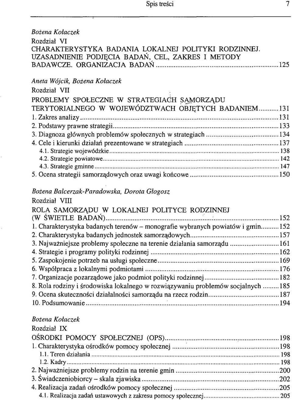 Podstawy prawne strategii 133 3. Diagnoza głównych problemów społecznych w strategiach 134 4. Cele i kierunki działań prezentowane w strategiach 137 4.1. Strategie wojewódzkie 138 4.2.