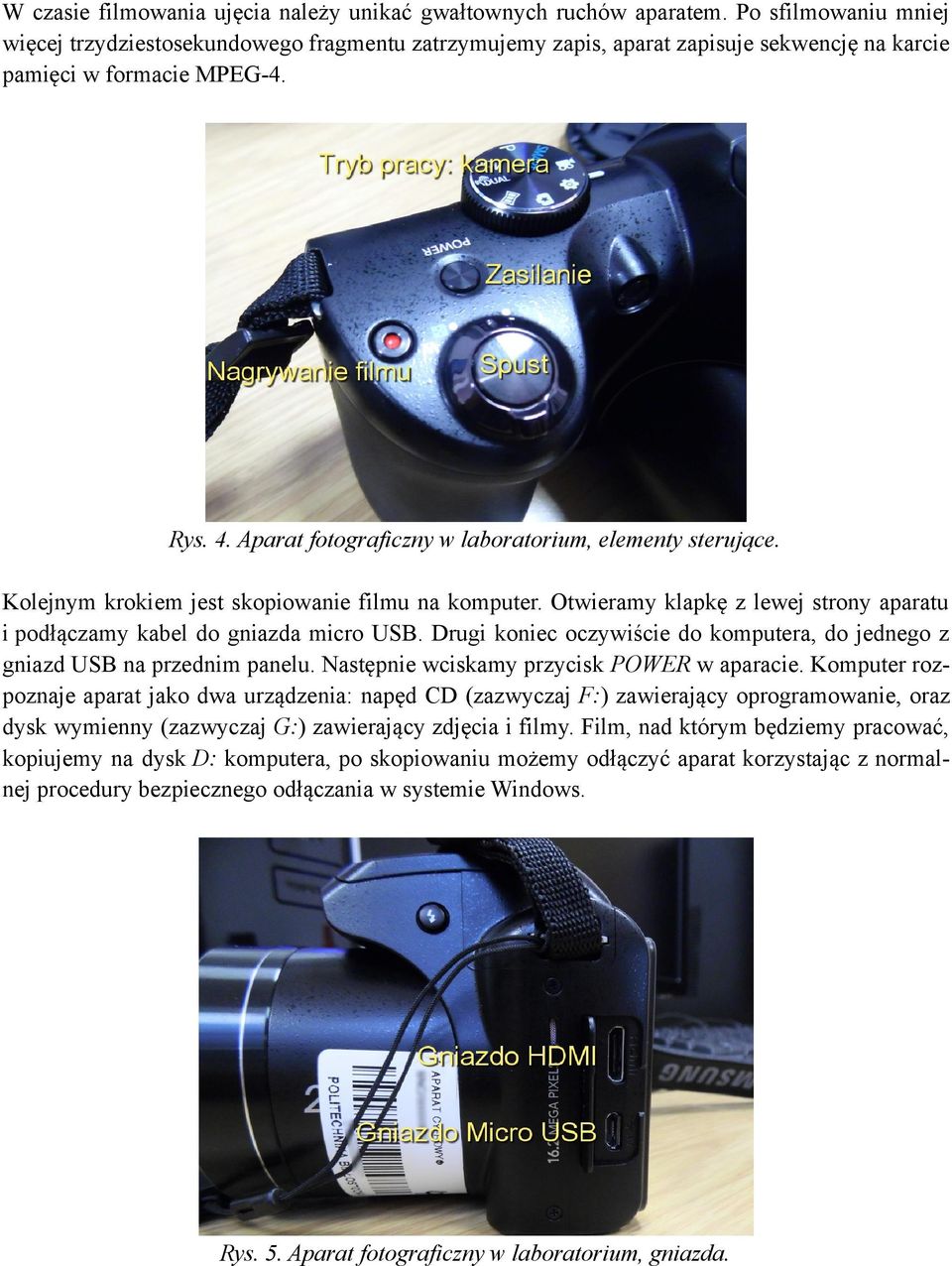 Aparat fotograficzny w laboratorium, elementy sterujące. Kolejnym krokiem jest skopiowanie filmu na komputer. Otwieramy klapkę z lewej strony aparatu i podłączamy kabel do gniazda micro USB.