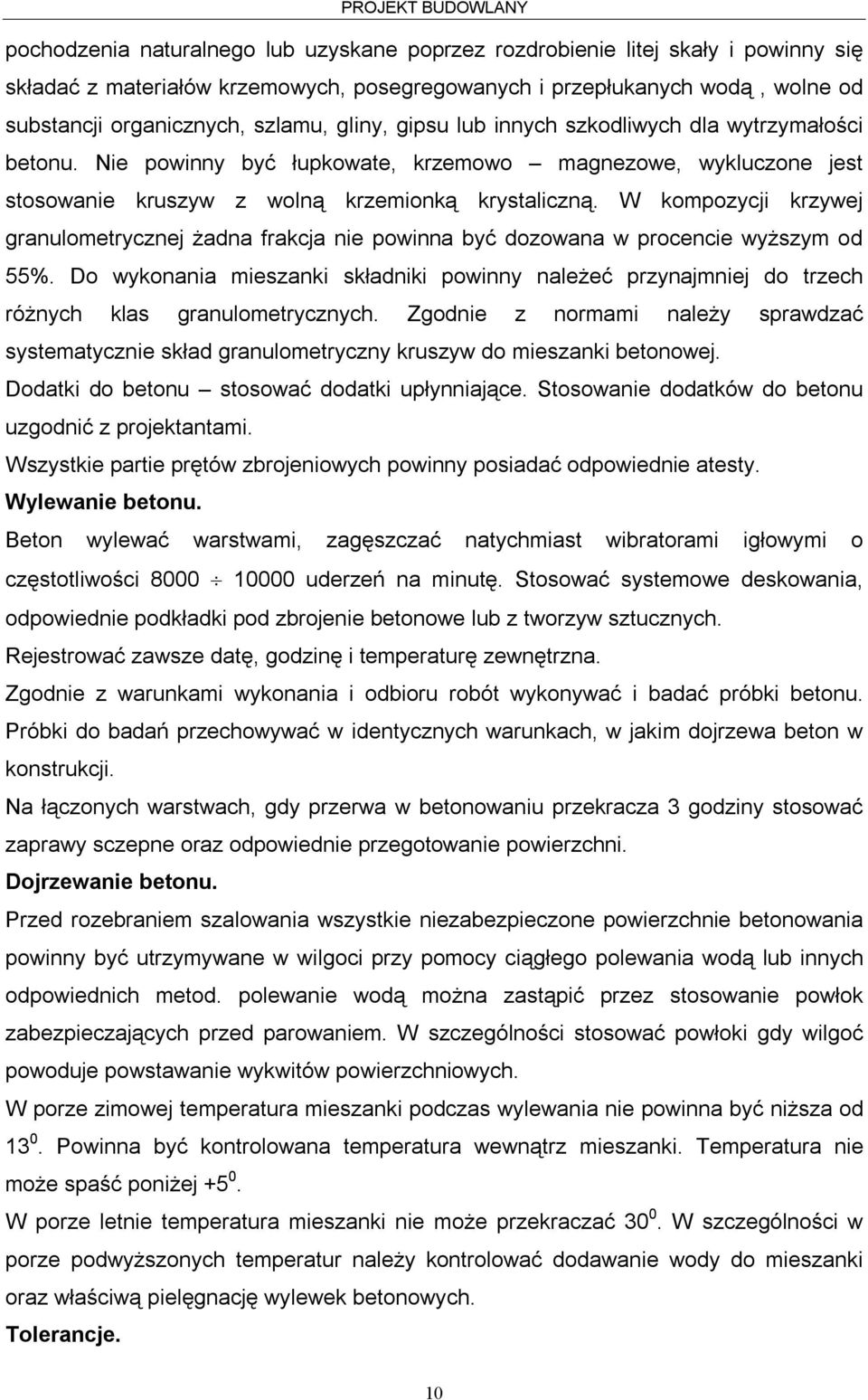 W kompozycji krzywej granulometrycznej żadna frakcja nie powinna być dozowana w procencie wyższym od 55%.