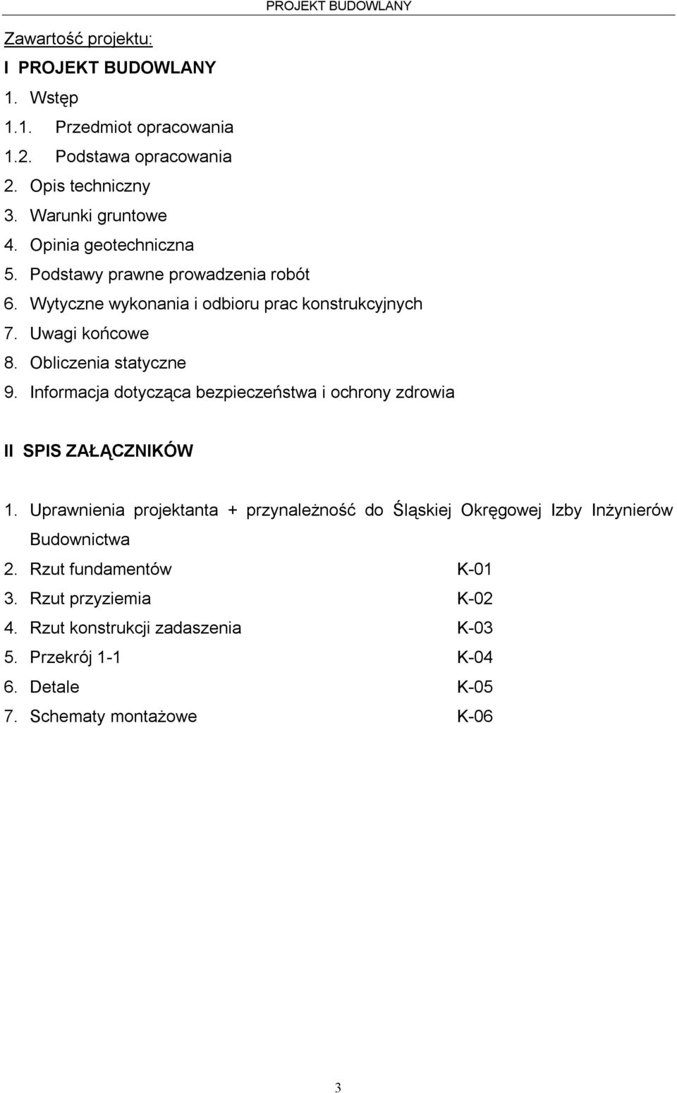 Informacja dotycząca bezpieczeństwa i ochrony zdrowia II SPIS ZAŁĄCZNIKÓW 1.