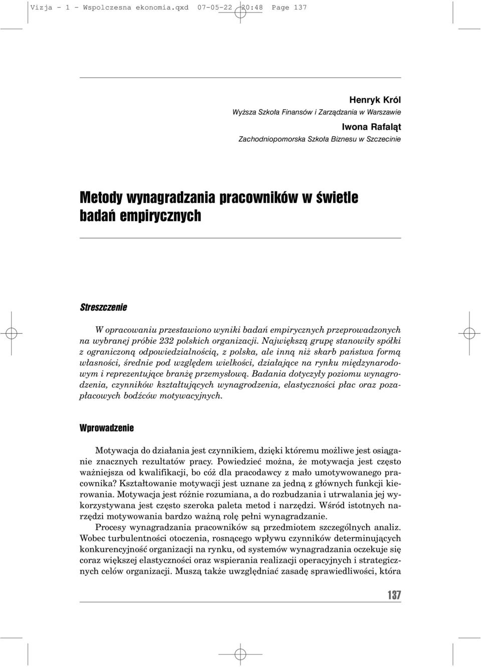 empirycznych Streszczenie W opracowaniu przestawiono wyniki badaò empirycznych przeprowadzonych na wybranej prûbie 232 polskich organizacji.
