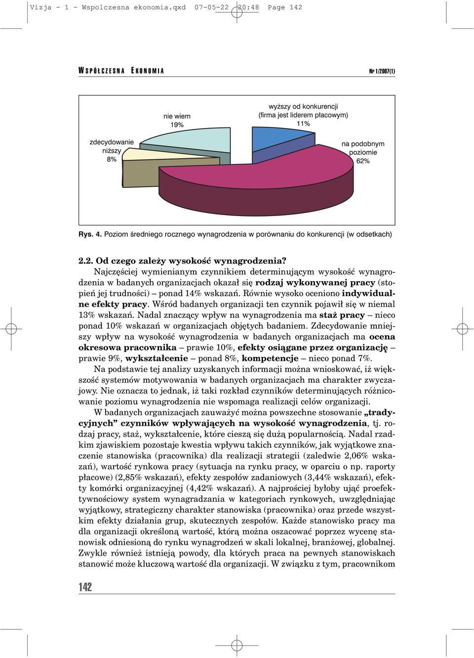 RÛwnie wysoko oceniono indywidualne efekty pracy. WúrÛd badanych organizacji ten czynnik pojawi sií w niemal 13% wskazaò.