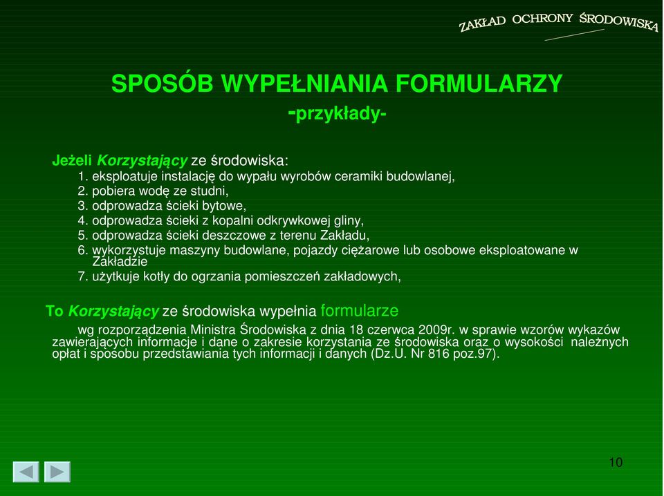 wykorzystuje maszyny budowlane, pojazdy ciężarowe lub osobowe eksploatowane w Zakładzie 7.