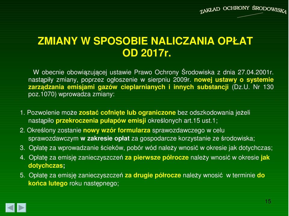 Pozwolenie może zostać cofnięte lub ograniczone bez odszkodowania jeżeli nastąpiło przekroczenia pułapów emisji określonych art.15 ust.1; 2.