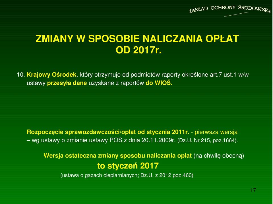 - pierwsza wersja wg ustawy o zmianie ustawy POŚ z dnia 20.11.2009r. (Dz.U. Nr 215, poz.1664).