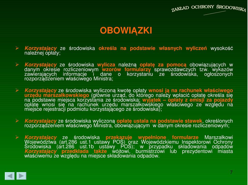 wykazów zawierających informacje i dane o korzystaniu ze środowiska, ogłoszonych rozporządzeniem właściwego Ministra; Korzystający ze środowiska wyliczoną kwotę opłaty wnosi ją na rachunek właściwego