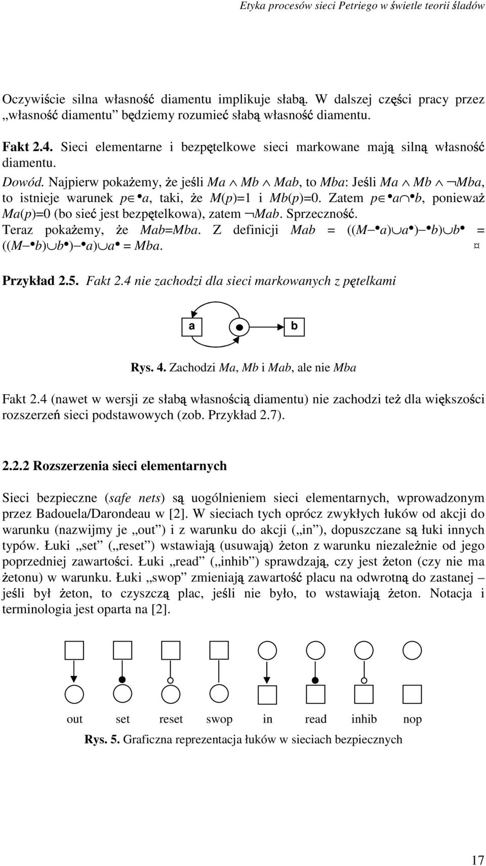 Ztem p, poniew M(p)=0 (o sie jest ezp telkow), ztem M. Sprzezno. Terz pok emy, e M=M. Z definiji M = ((M ) ) ) = ((M ) ) ) = M. Przykłd 2.5. Fkt 2.4 nie zhodzi dl siei mrkownyh z p telkmi Rys. 4.