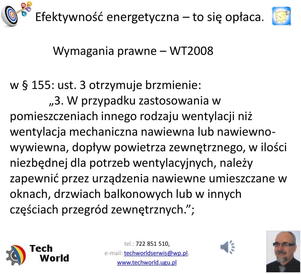 nawiewna lub nawiewnowywiewna, dopływ powietrza zewnętrznego, w ilości niezbędnej dla potrzeb