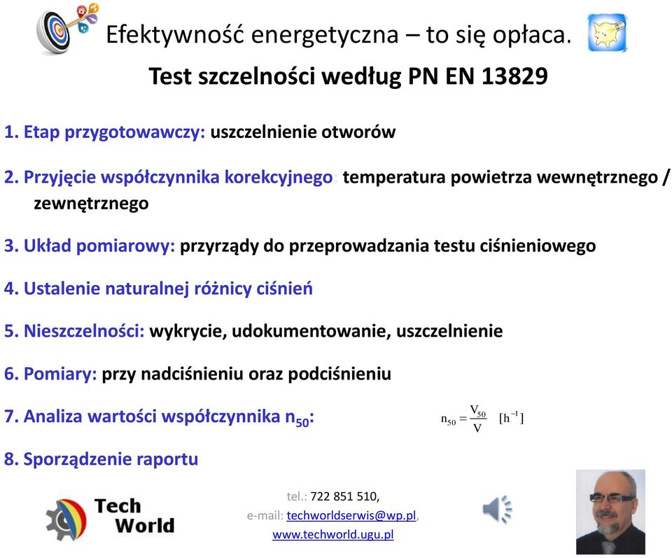 Układ pomiarowy: przyrządy do przeprowadzania testu ciśnieniowego 4. Ustalenie naturalnej różnicy ciśnień 5.