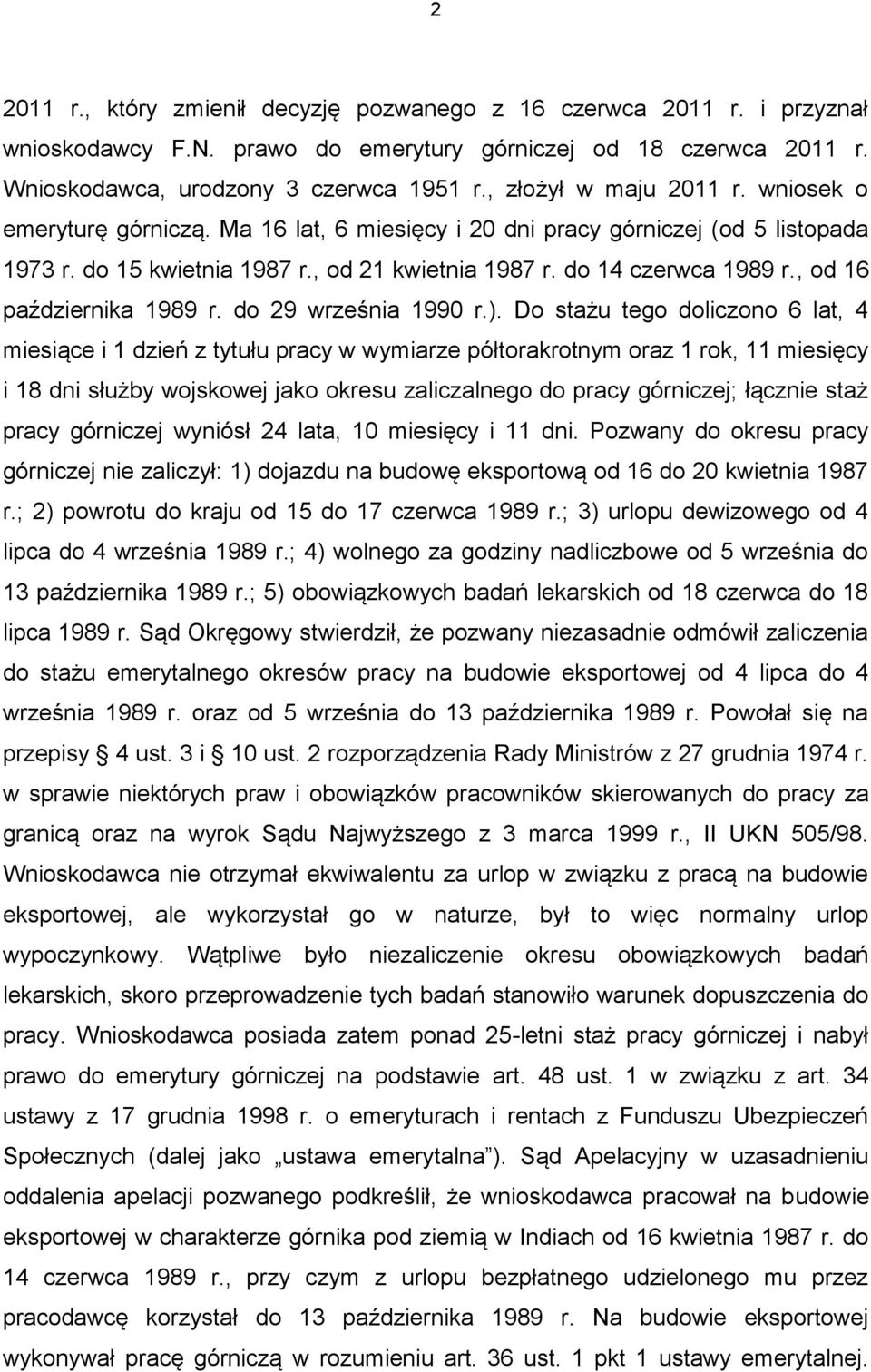 , od 16 października 1989 r. do 29 września 1990 r.).