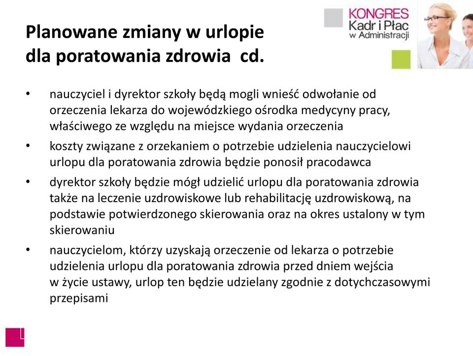 orzekaniem o potrzebie udzielenia nauczycielowi urlopu dla poratowania zdrowia będzie ponosił pracodawca dyrektor szkoły będzie mógł udzielić urlopu dla poratowania zdrowia także na leczenie