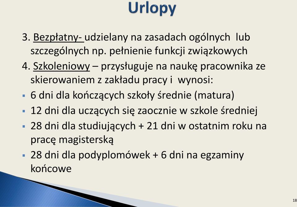 kooczących szkoły średnie (matura) 12 dni dla uczących się zaocznie w szkole średniej 28 dni dla