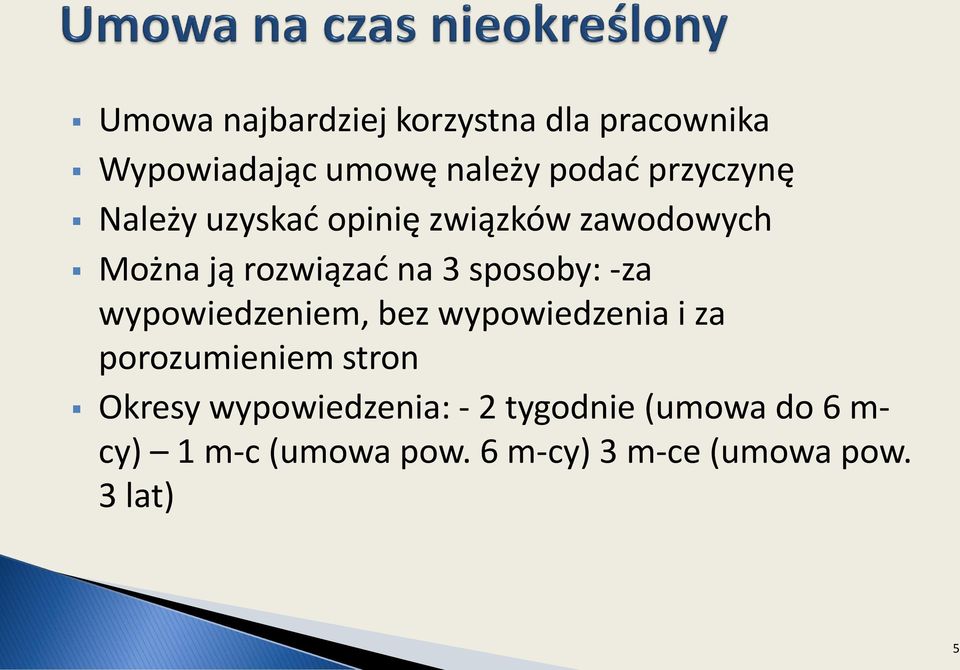 sposoby: -za wypowiedzeniem, bez wypowiedzenia i za porozumieniem stron Okresy