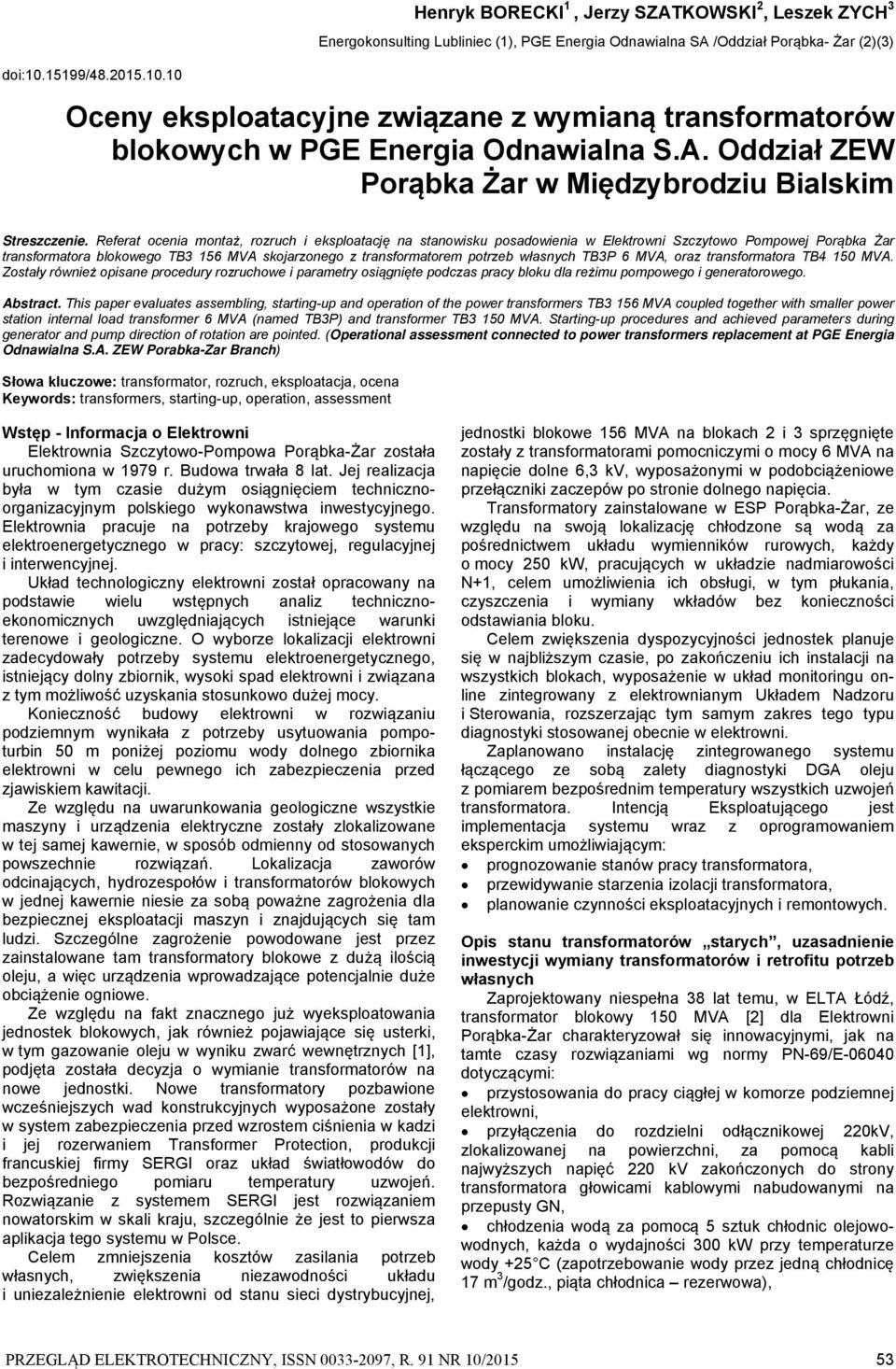 Referat ocenia montaż, rozruch i eksploatację na stanowisku posadowienia w Elektrowni Szczytowo Pompowej Porąbka Żar transformatora blokowego TB3 156 MVA skojarzonego z transformatorem potrzeb