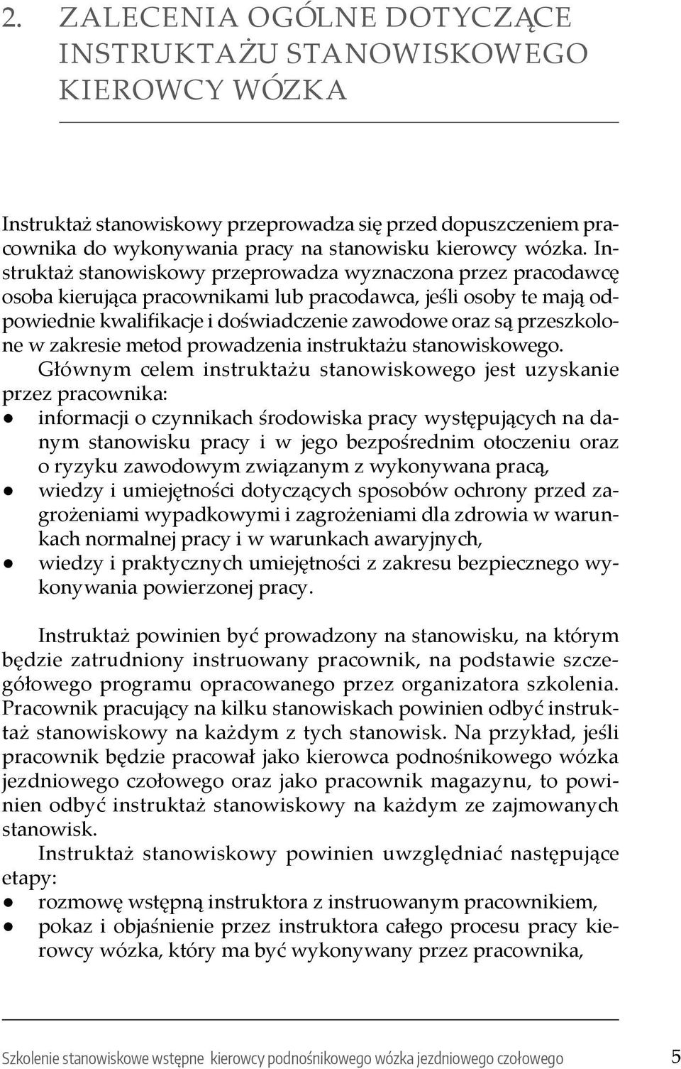 przeszkolone w zakresie metod prowadzenia instruktażu stanowiskowego.