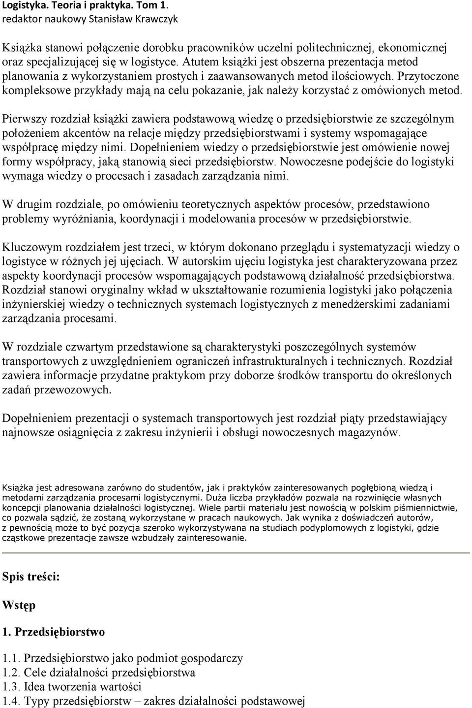 Przytoczone kompleksowe przykłady mają na celu pokazanie, jak należy korzystać z omówionych metod.