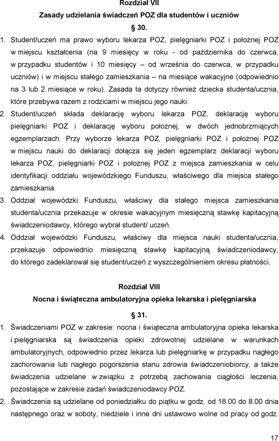 czerwca, w przypadku uczniów) i w miejscu stałego zamieszkania na miesiące wakacyjne (odpowiednio na 3 lub 2 miesiące w roku).