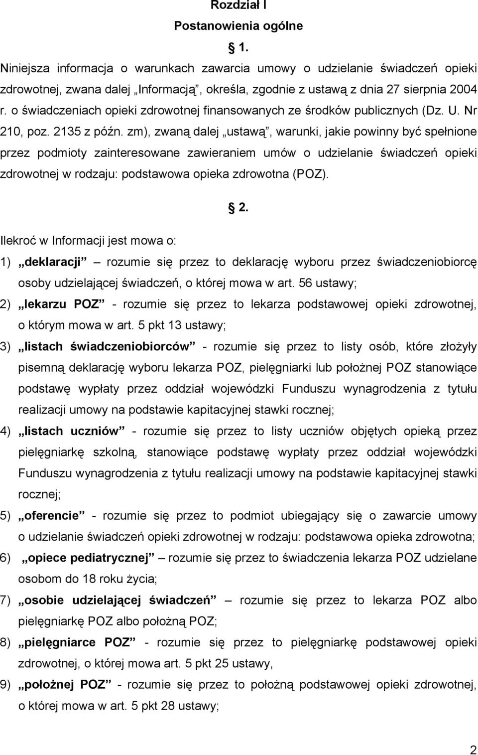 o świadczeniach opieki zdrowotnej finansowanych ze środków publicznych (Dz. U. Nr 210, poz. 2135 z późn.