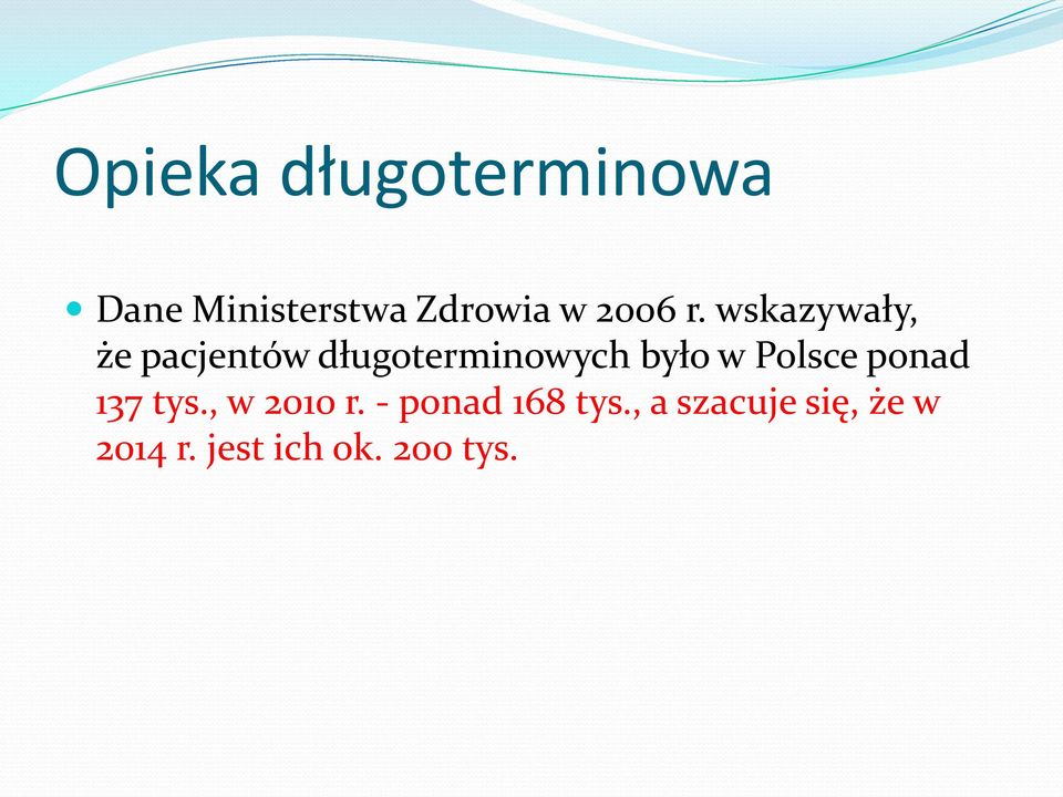 wskazywały, że pacjentów długoterminowych było w