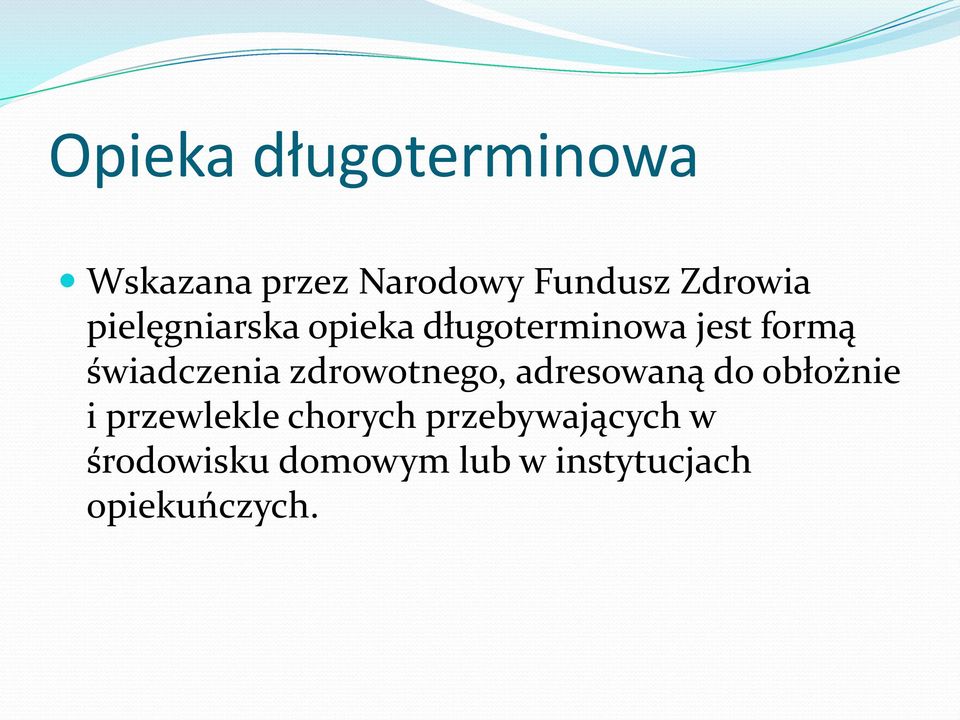 zdrowotnego, adresowaną do obłożnie i przewlekle chorych