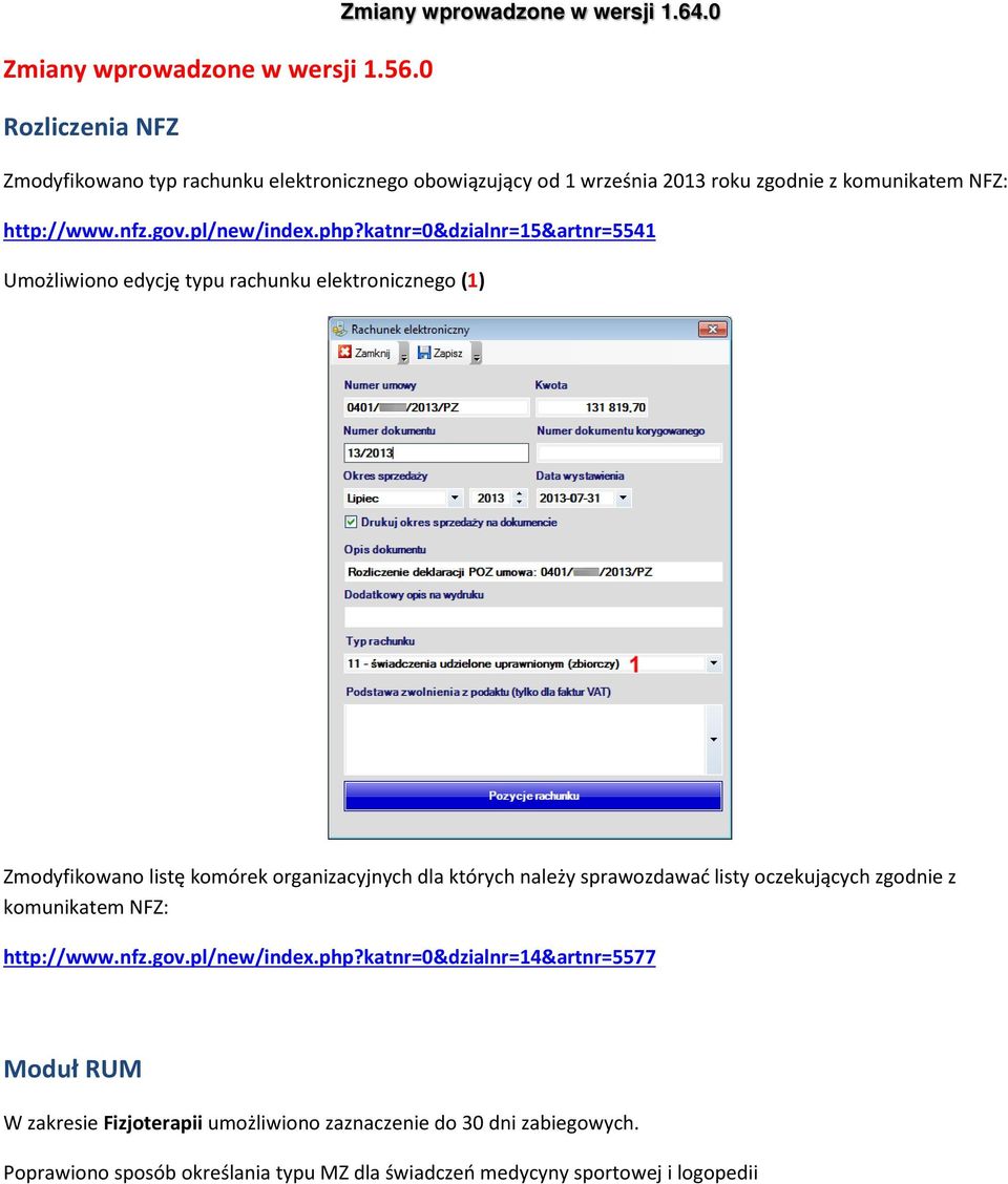 php?katnr=0&dzialnr=15&artnr=5541 Umożliwiono edycję typu rachunku elektronicznego (1) Zmodyfikowano listę komórek organizacyjnych dla których należy