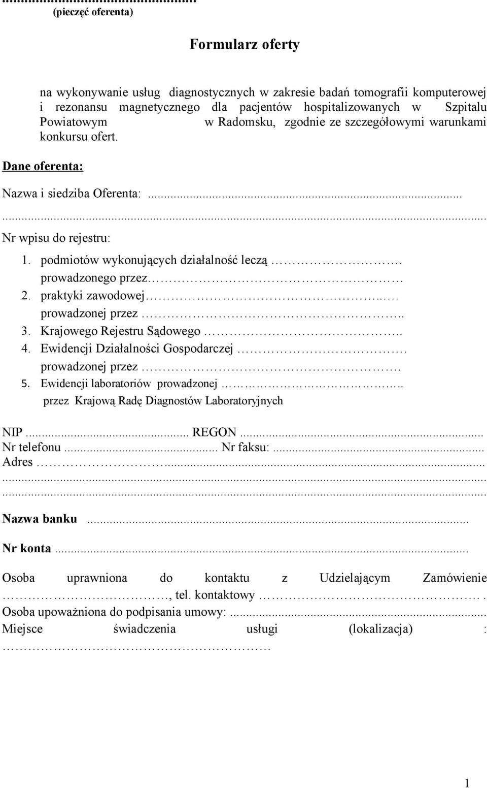 praktyki zawodowej... prowadzonej przez.. 3. Krajowego Rejestru Sądowego.. 4. Ewidencji Działalności Gospodarczej. prowadzonej przez. 5. Ewidencji laboratoriów prowadzonej.