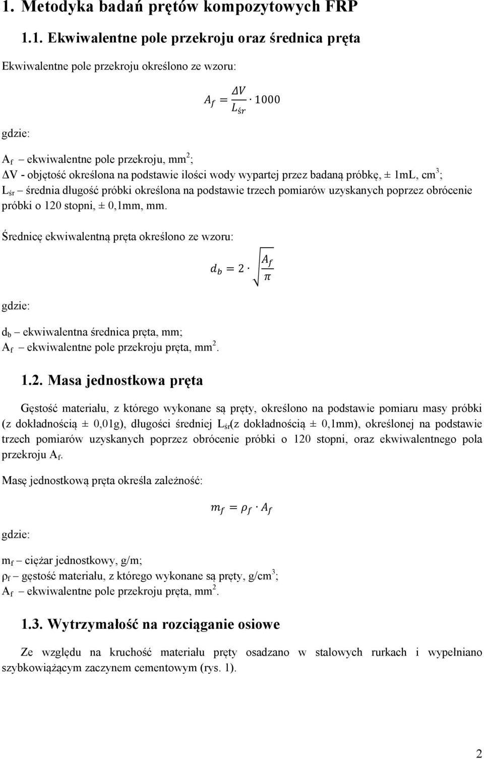 stopni, ± 0,1mm, mm. Średnicę ekwiwalentną pręta określono ze wzoru: gdzie: d b ekwiwalentna średnica pręta, mm; A f ekwiwalentne pole przekroju pręta, mm 2.