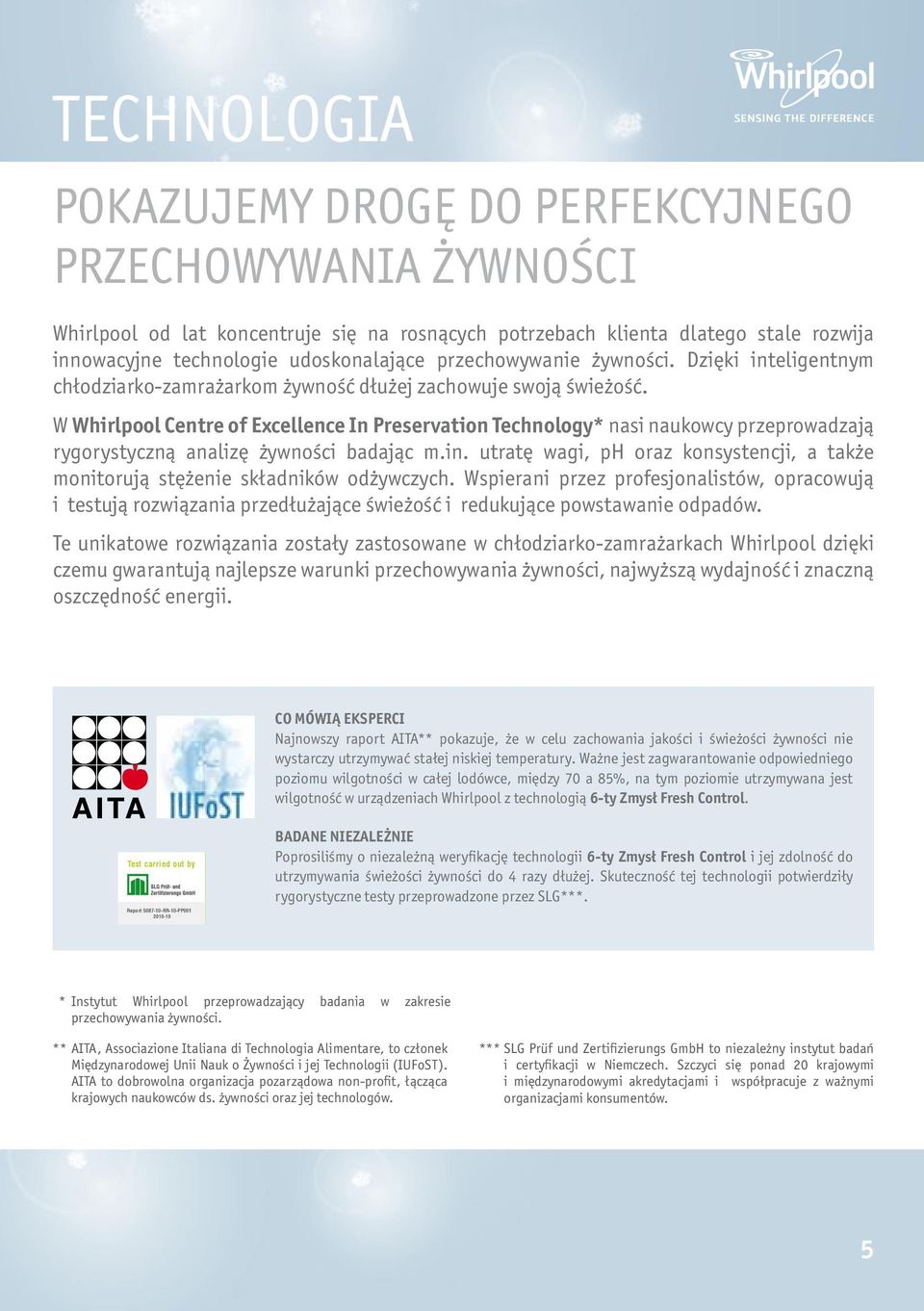 W Whirlpool Centre of Excellence In Preservation Technology* nasi naukowcy przeprowadzają rygorystyczną analizę żywności badając m.in.