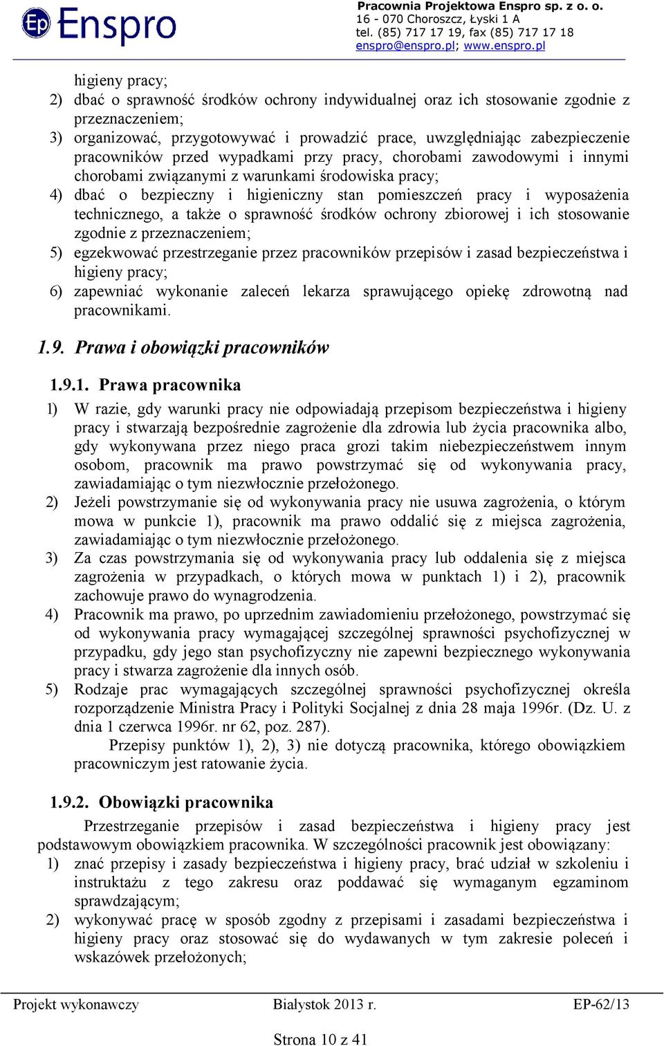 technicznego, a także o sprawność środków ochrony zbiorowej i ich stosowanie zgodnie z przeznaczeniem; 5) egzekwować przestrzeganie przez pracowników przepisów i zasad bezpieczeństwa i higieny pracy;