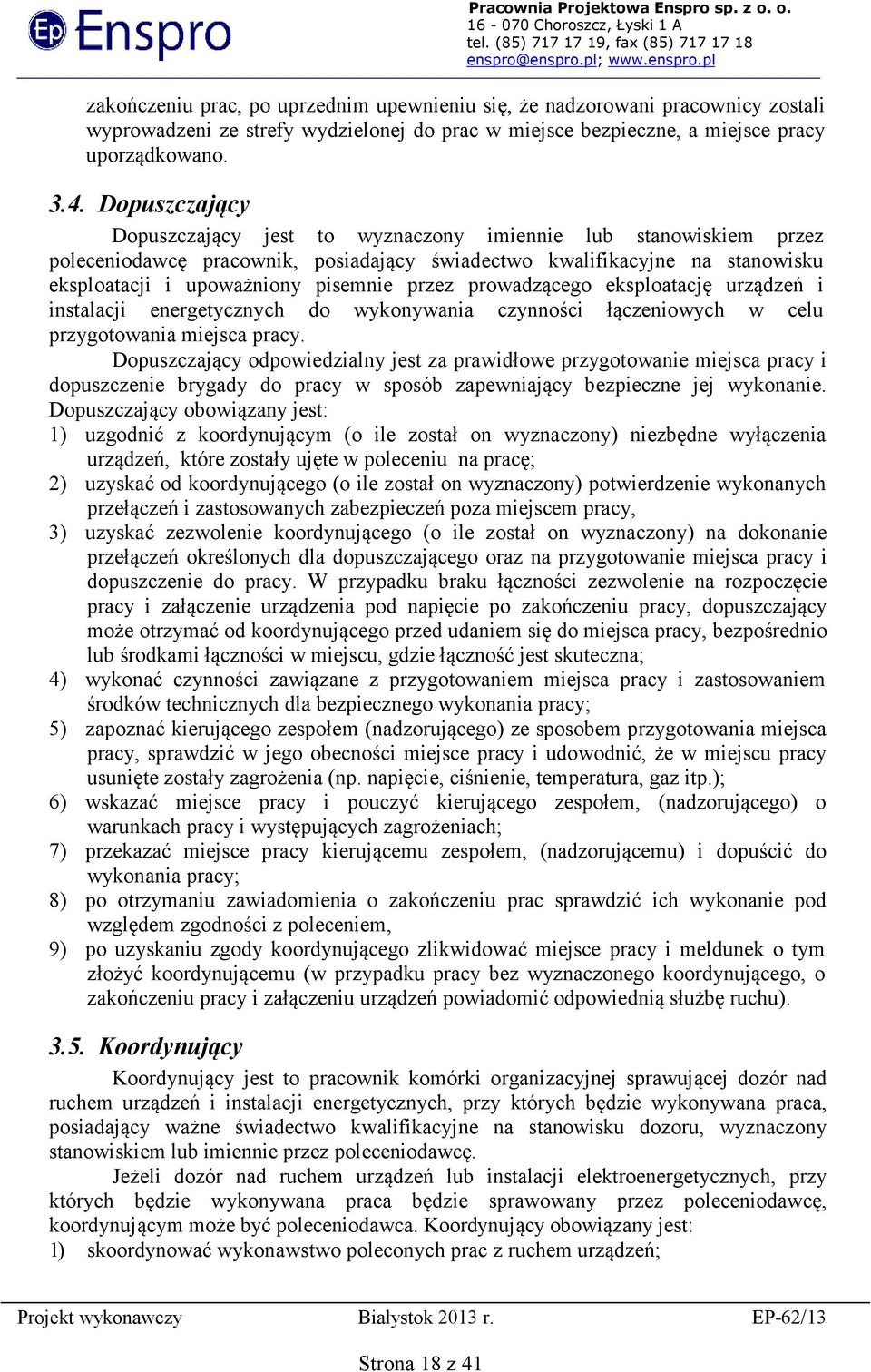 prowadzącego eksploatację urządzeń i instalacji energetycznych do wykonywania czynności łączeniowych w celu przygotowania miejsca pracy.
