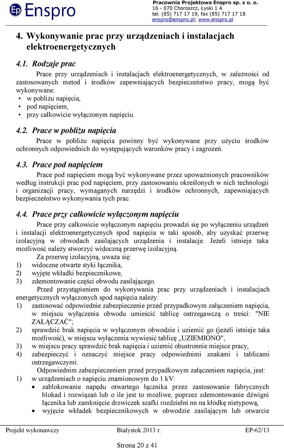 pod napięciem, przy całkowicie wyłączonym napięciu. 4.2.