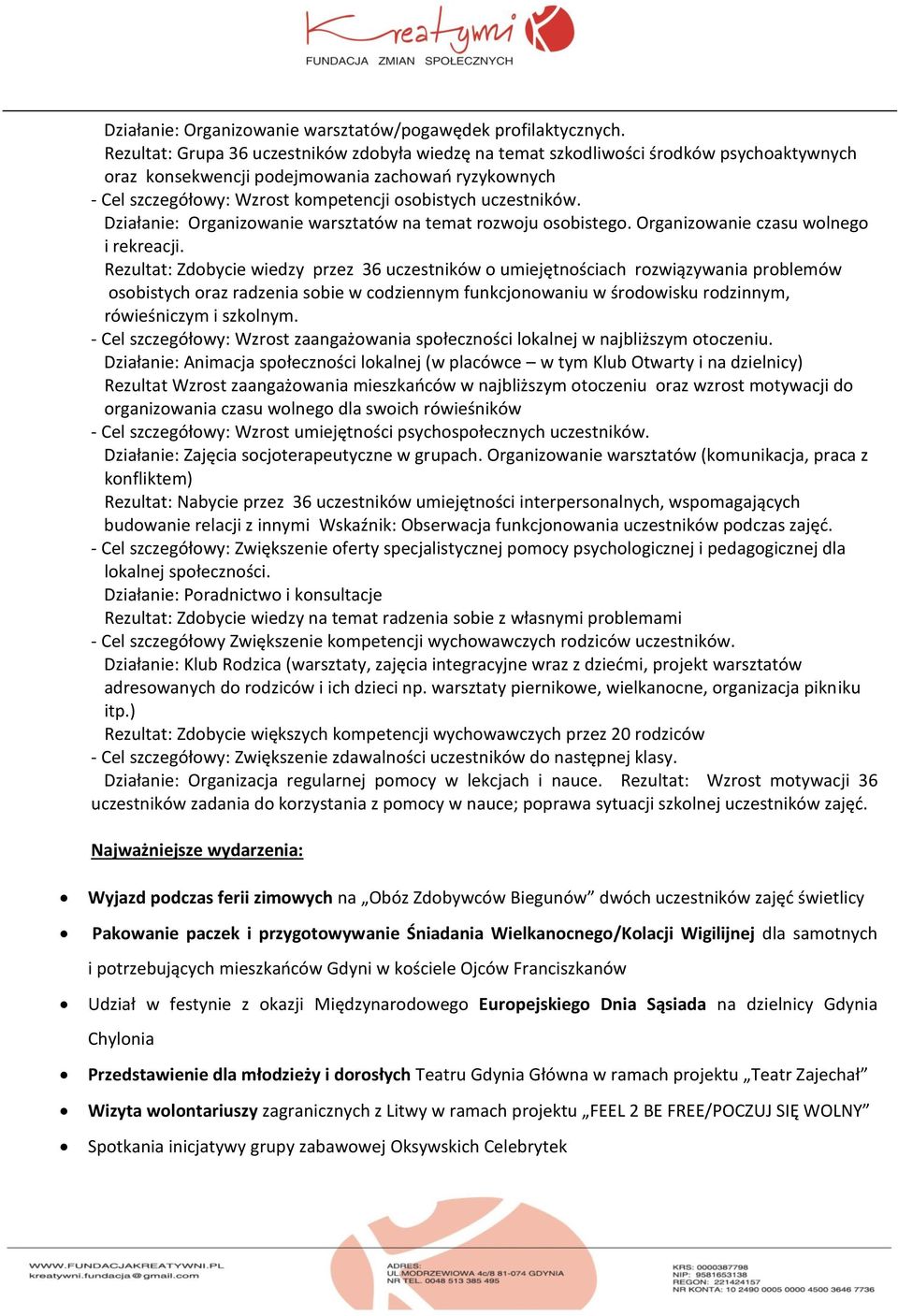 uczestników. Działanie: Organizowanie warsztatów na temat rozwoju osobistego. Organizowanie czasu wolnego i rekreacji.