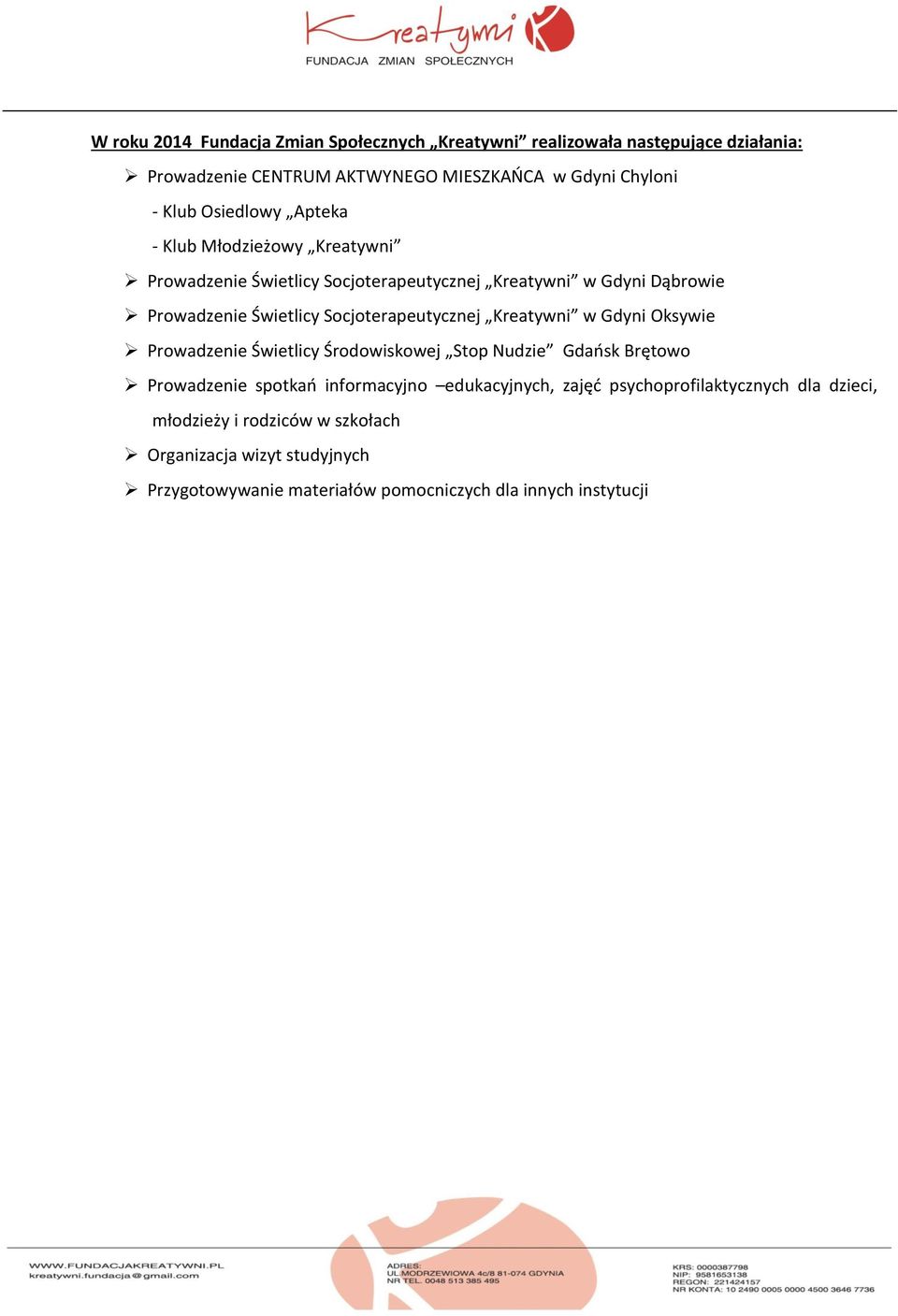 Socjoterapeutycznej Kreatywni w Gdyni Oksywie Prowadzenie Świetlicy Środowiskowej Stop Nudzie Gdańsk Brętowo Prowadzenie spotkań informacyjno